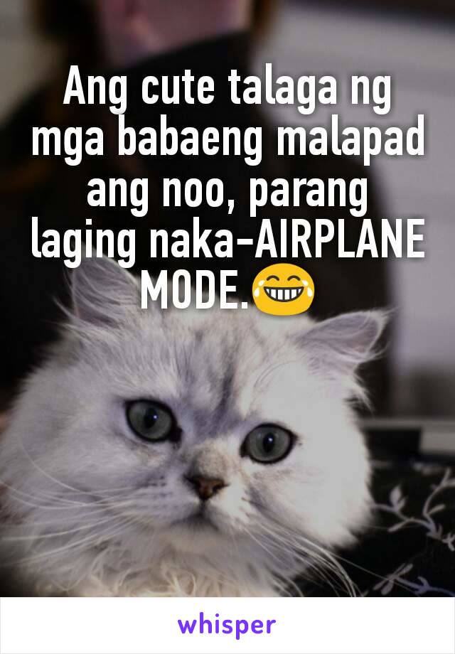 Ang cute talaga ng mga babaeng malapad ang noo, parang laging naka-AIRPLANE MODE.😂