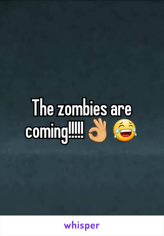 The zombies are coming!!!!!👌😂