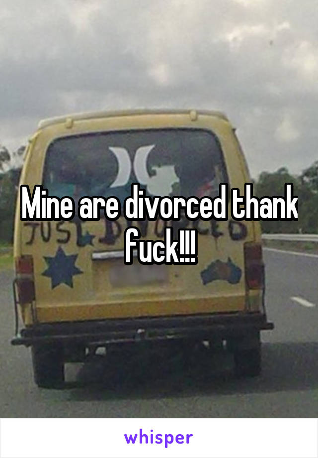 Mine are divorced thank fuck!!!