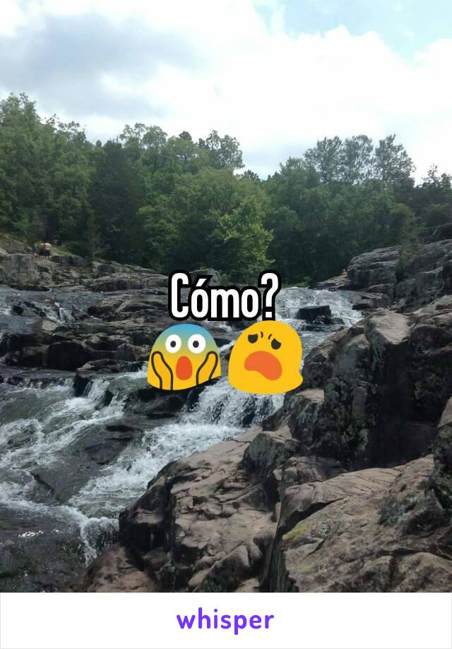 Cómo?
😱😦