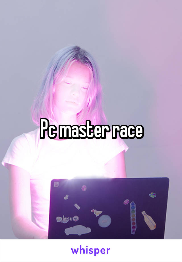 Pc master race