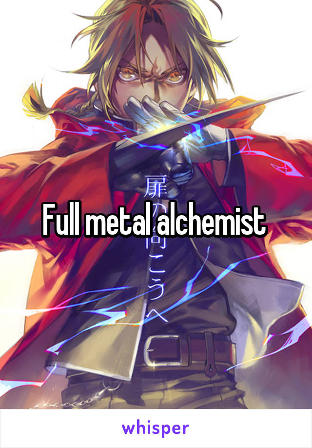 Full metal alchemist 