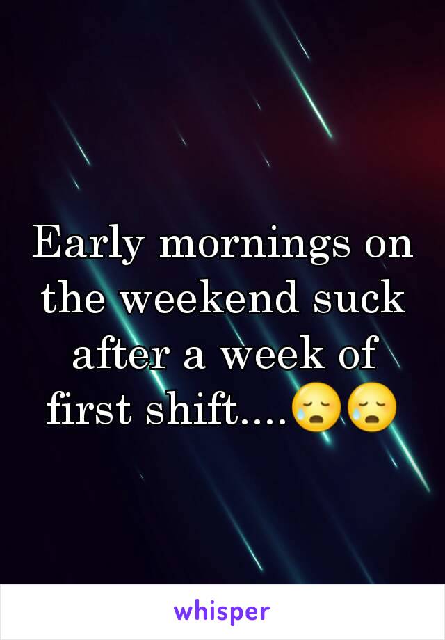 Early mornings on the weekend suck after a week of first shift....😥😥