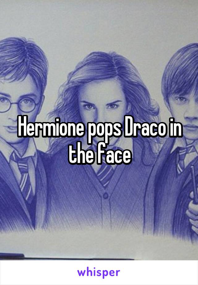 Hermione pops Draco in the face