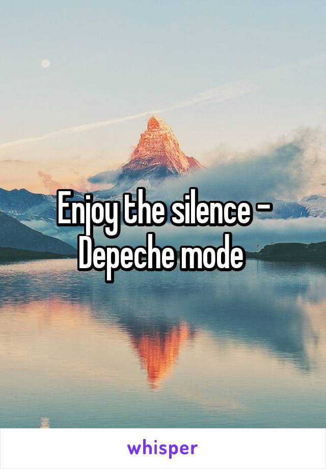 Enjoy the silence - Depeche mode 