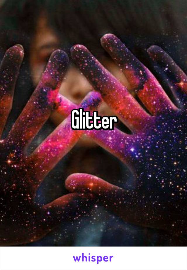 Glitter
