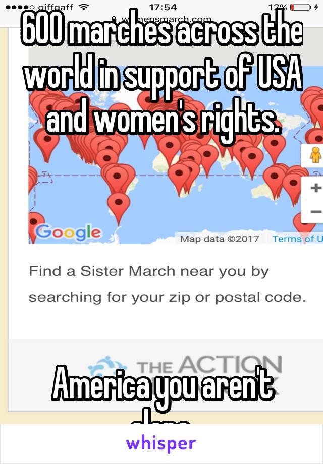 600 marches across the world in support of USA and women's rights.





America you aren't alone.