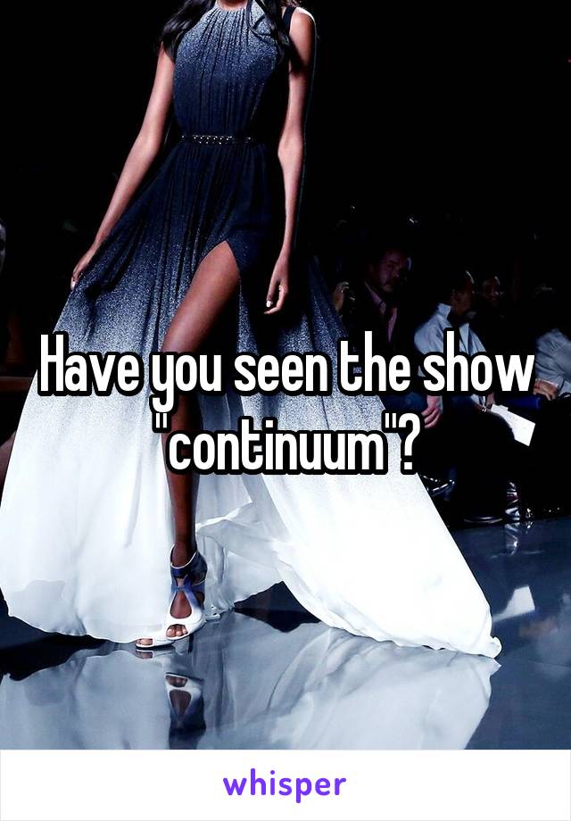 Have you seen the show "continuum"?