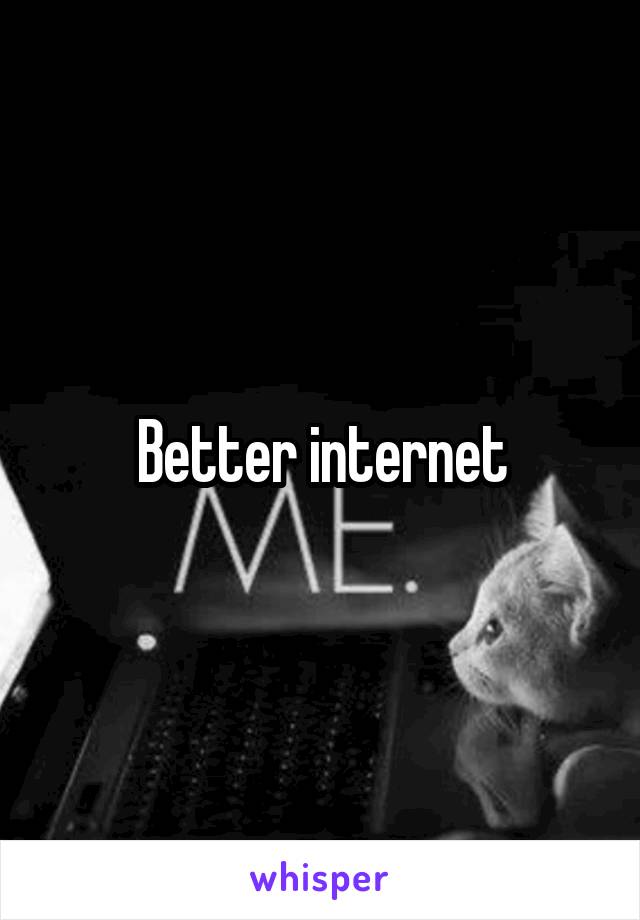 Better internet