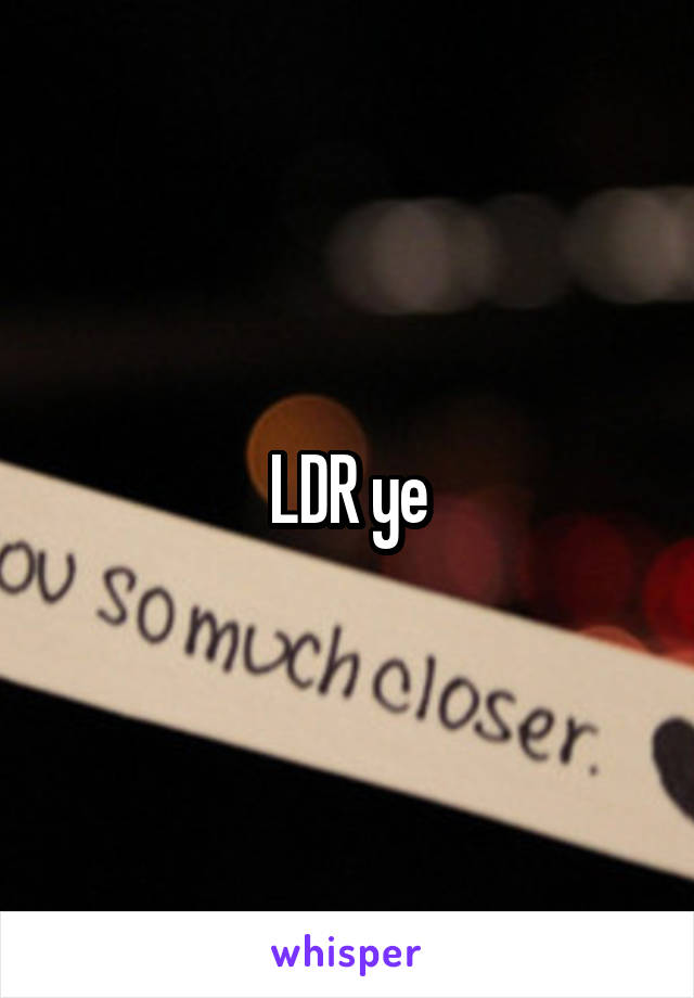 LDR ye