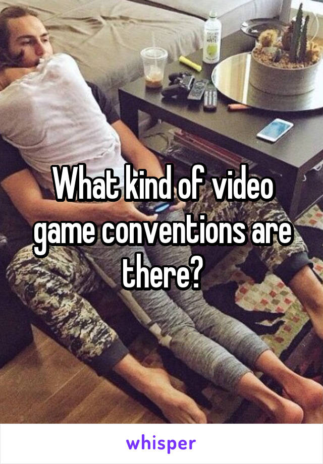 What kind of video game conventions are there?