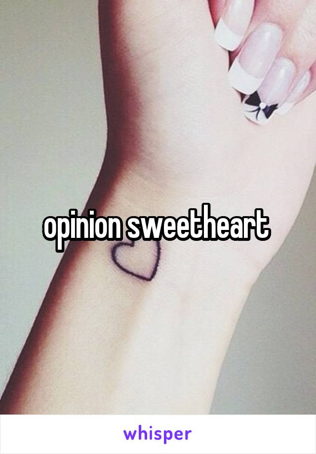 opinion sweetheart 