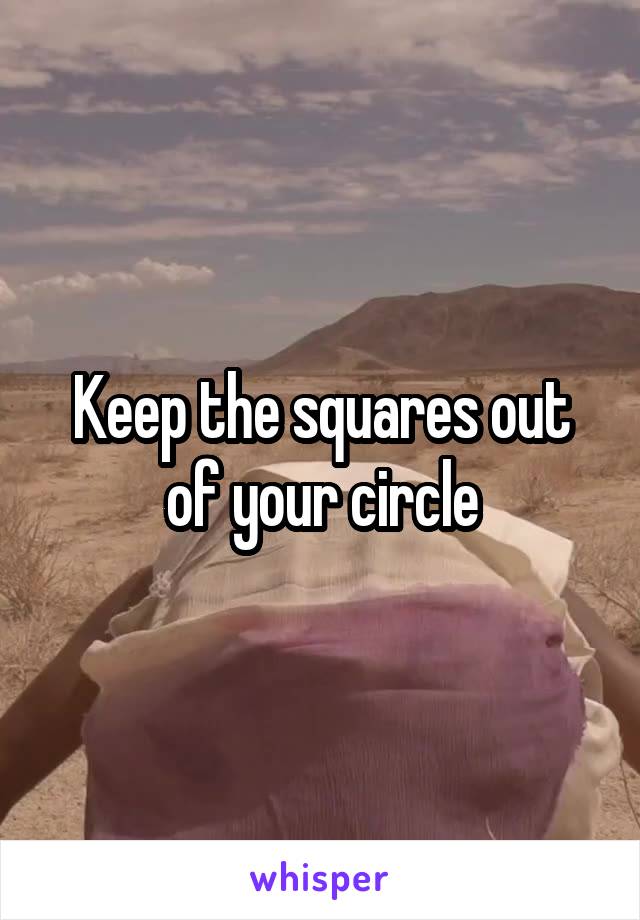 Keep the squares out of your circle