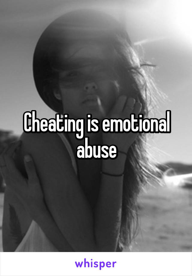 Cheating is emotional abuse