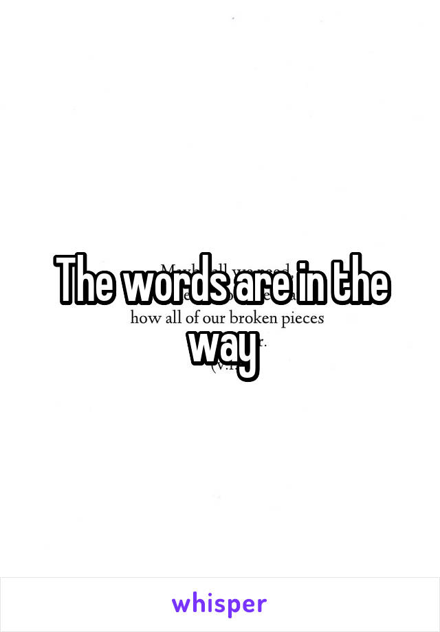 The words are in the way