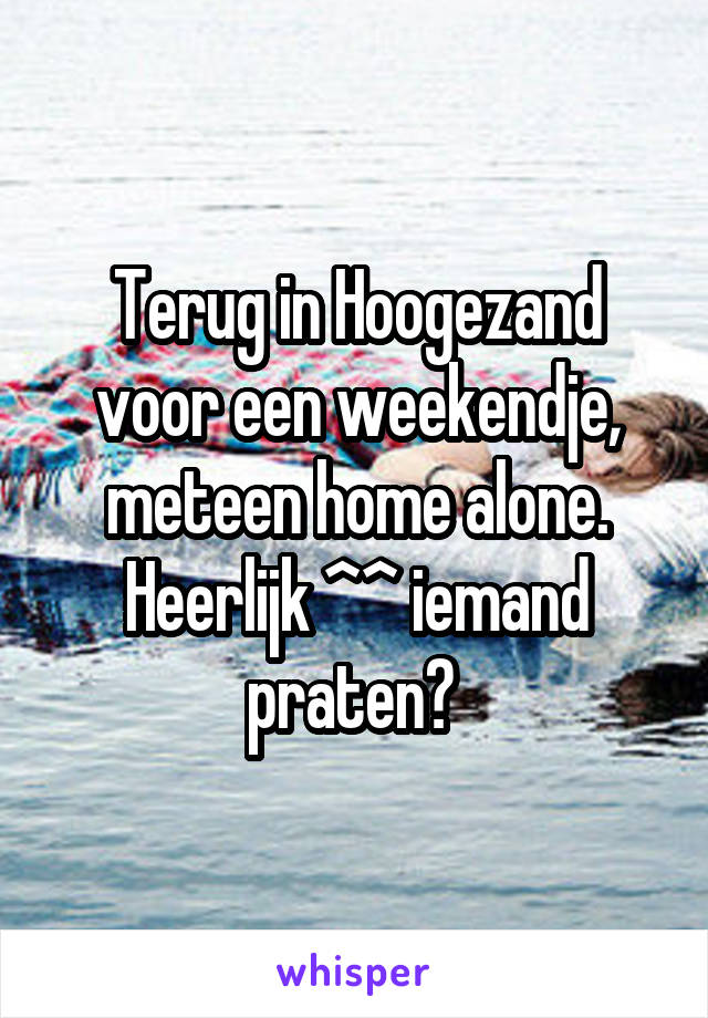 Terug in Hoogezand voor een weekendje, meteen home alone. Heerlijk ^^ iemand praten? 