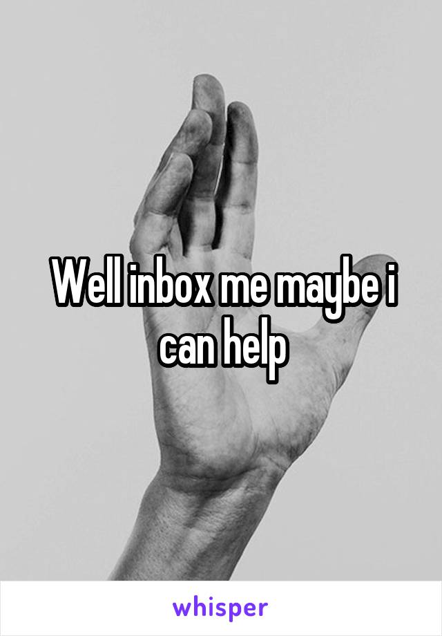 Well inbox me maybe i can help