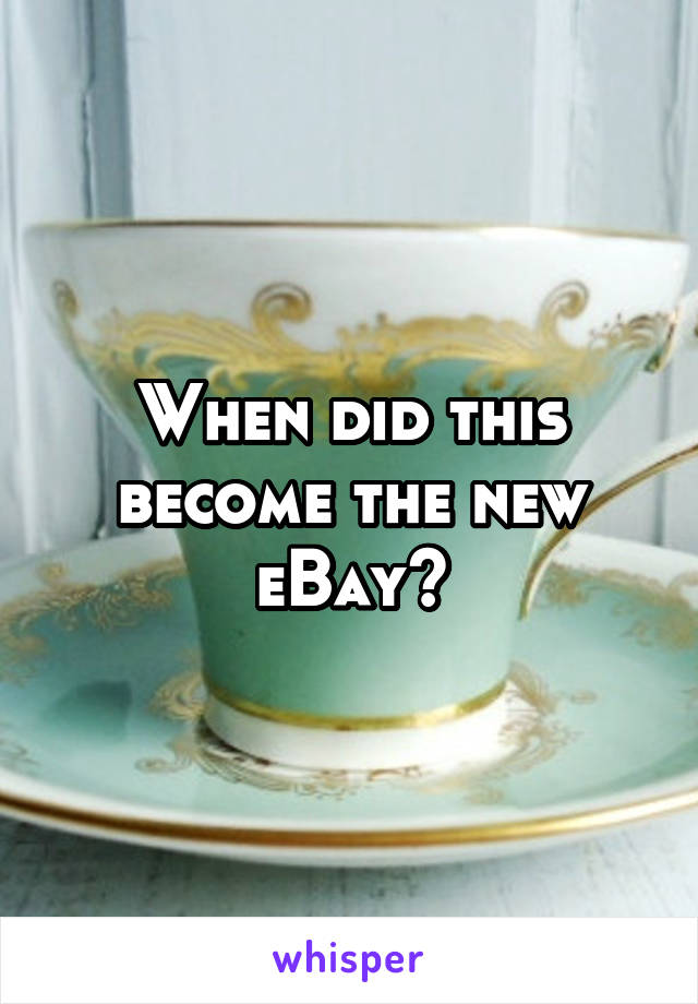 When did this become the new eBay?