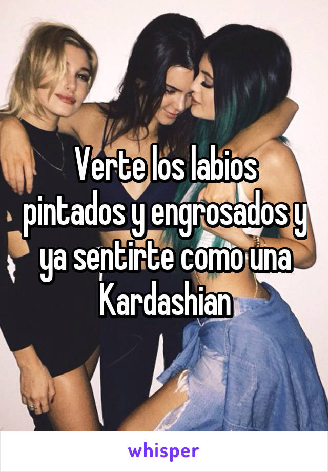 Verte los labios pintados y engrosados y ya sentirte como una Kardashian