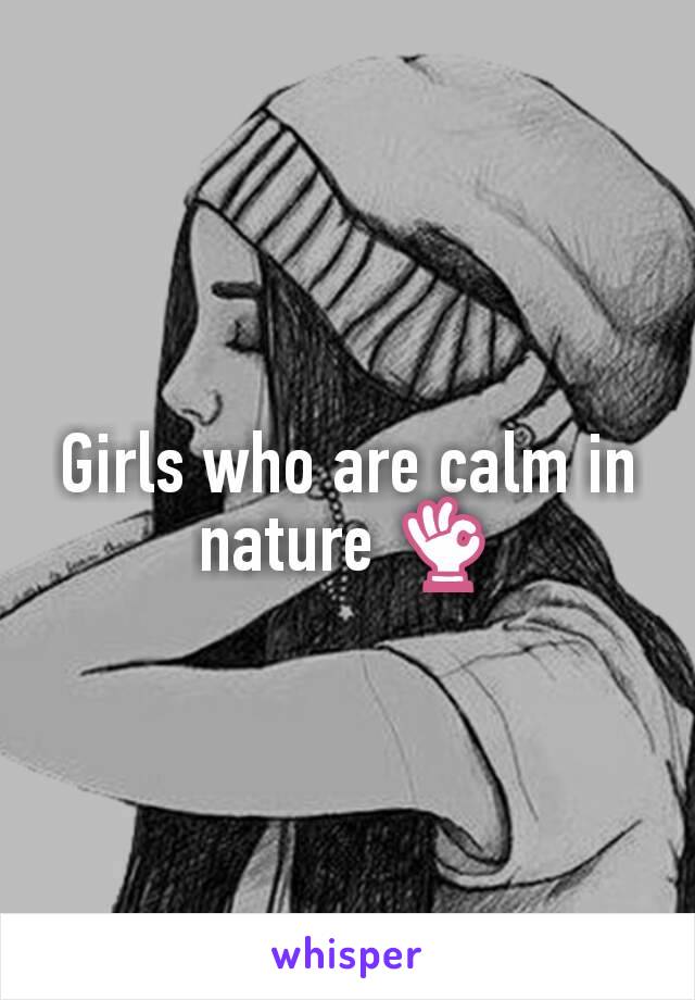 Girls who are calm in nature 👌