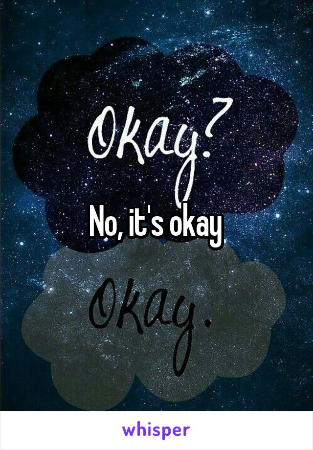 No, it's okay 