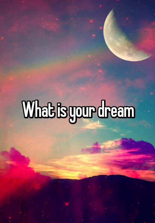 What Is Your Dream In Life Best Answer For Students