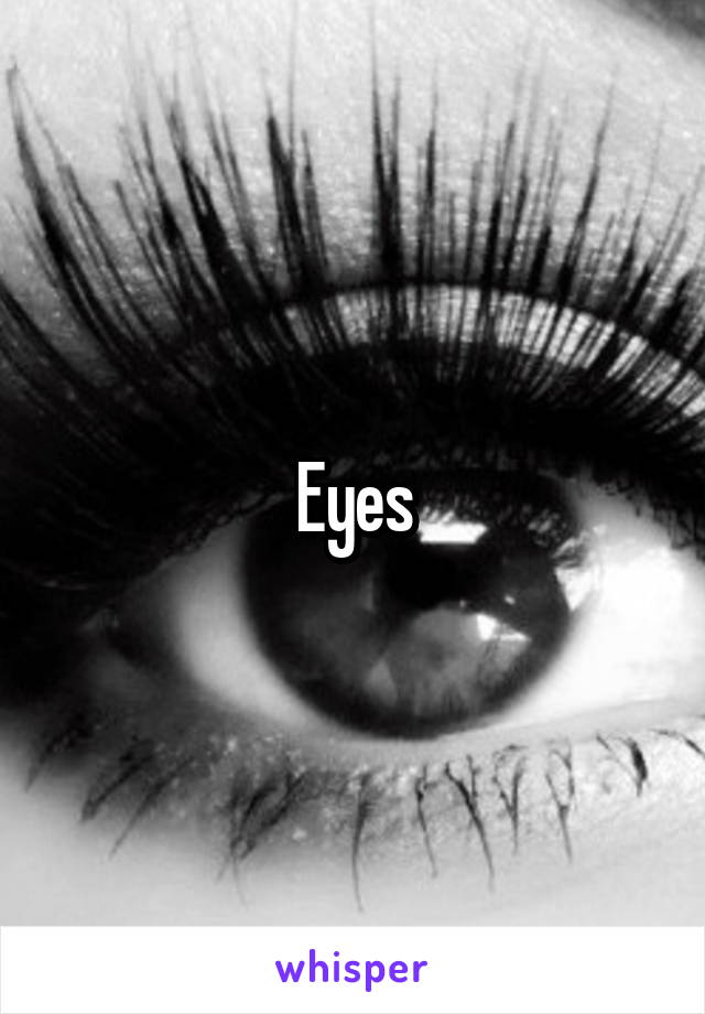 Eyes