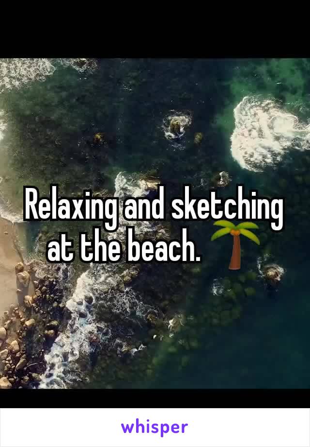 Relaxing and sketching at the beach. 🌴