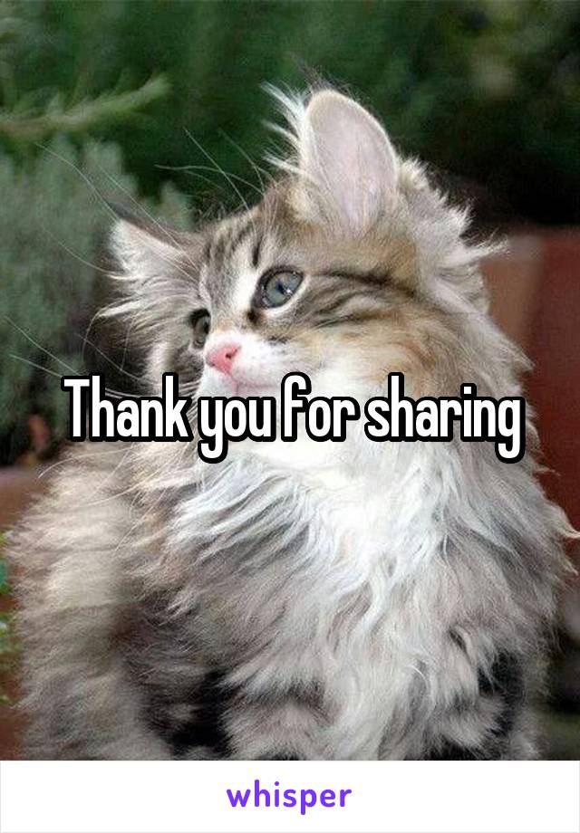 Thank you for sharing