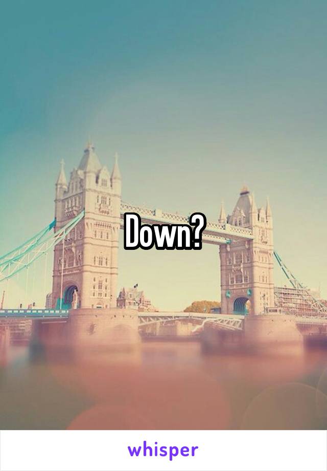 Down?