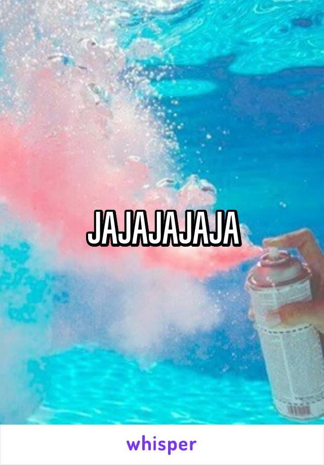 JAJAJAJAJA