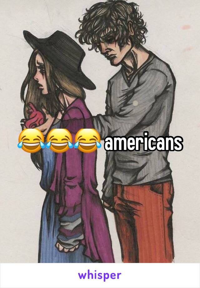 😂😂😂 americans