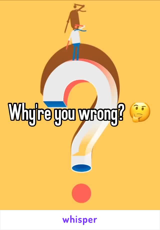 Why're you wrong? 🤔