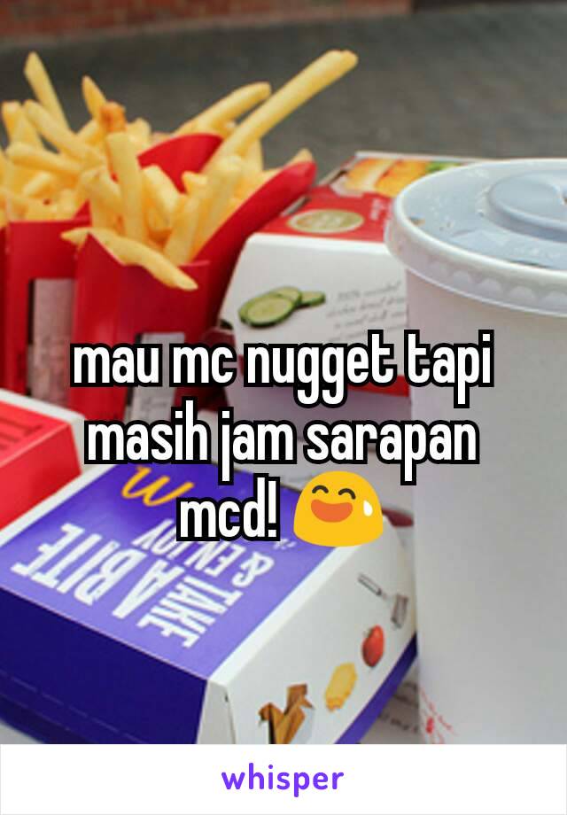 mau mc nugget tapi masih jam sarapan mcd! 😅