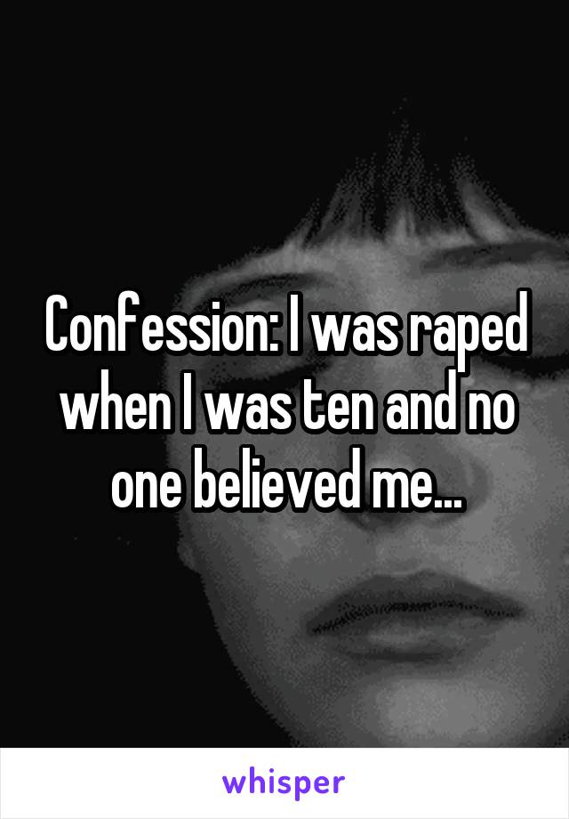 Confession: I was raped when I was ten and no one believed me...