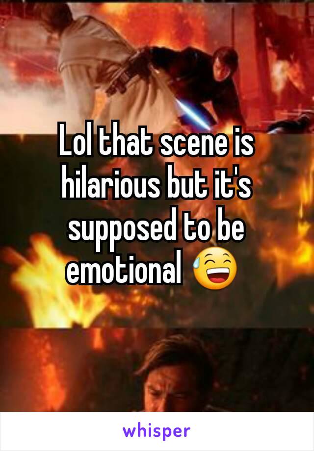 Lol that scene is hilarious but it's supposed to be emotional 😅 