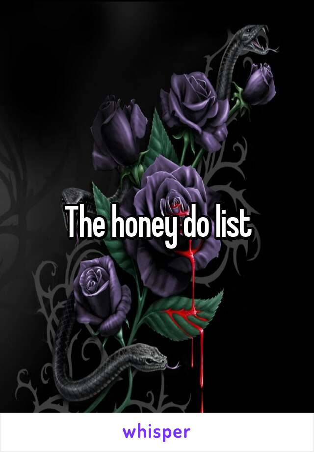 The honey do list