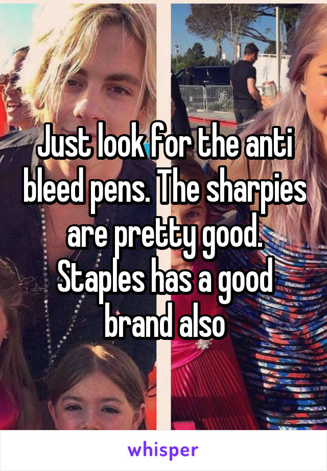 Just look for the anti bleed pens. The sharpies are pretty good. Staples has a good brand also