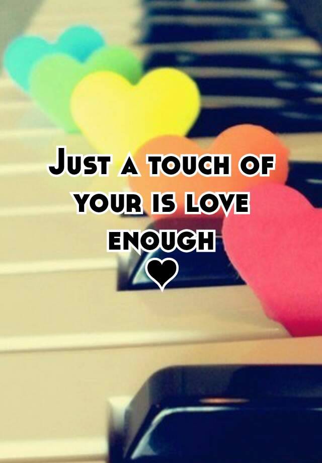 just-a-touch-of-your-is-love-enough