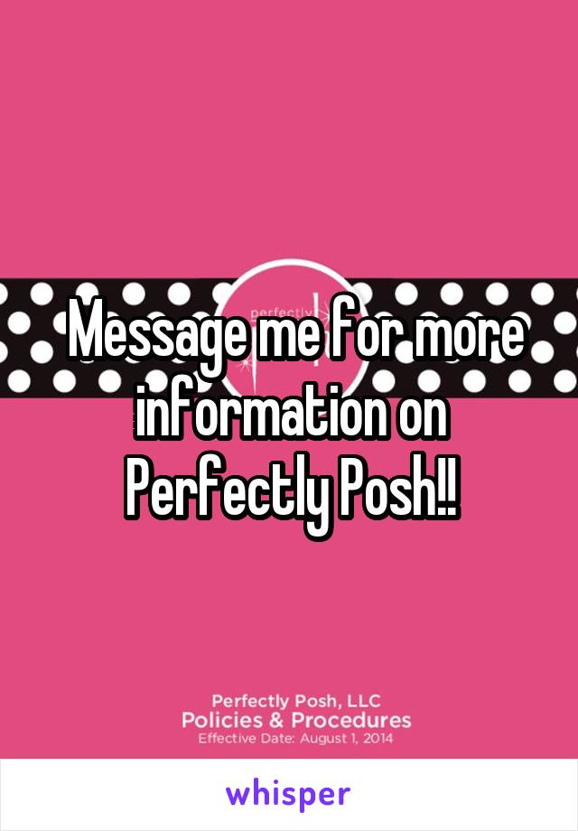  Message me for more information on Perfectly Posh!!