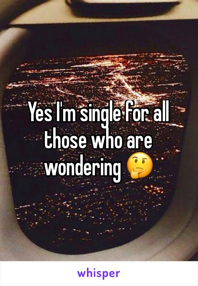 Yes I'm single for all those who are wondering 🤔