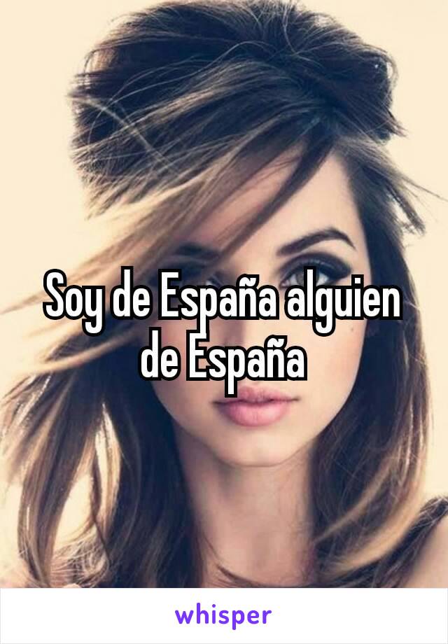 Soy de España alguien de España