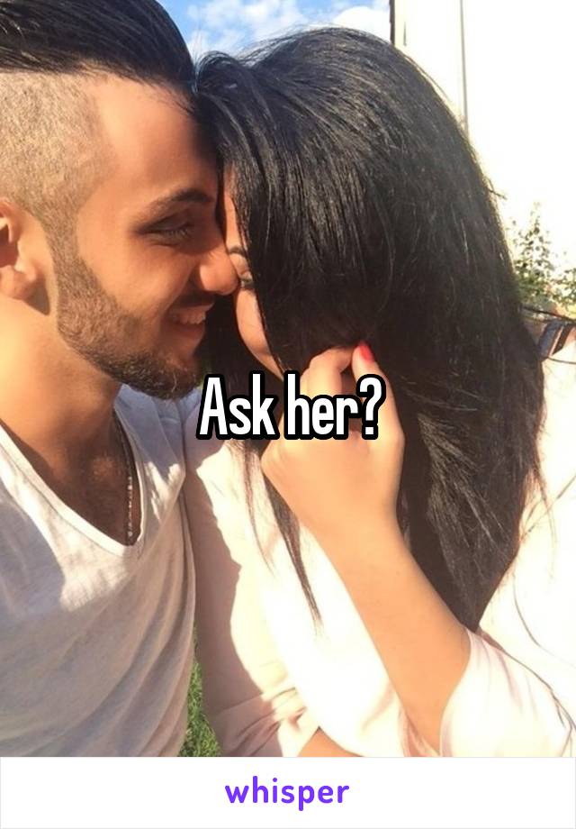 Ask her?