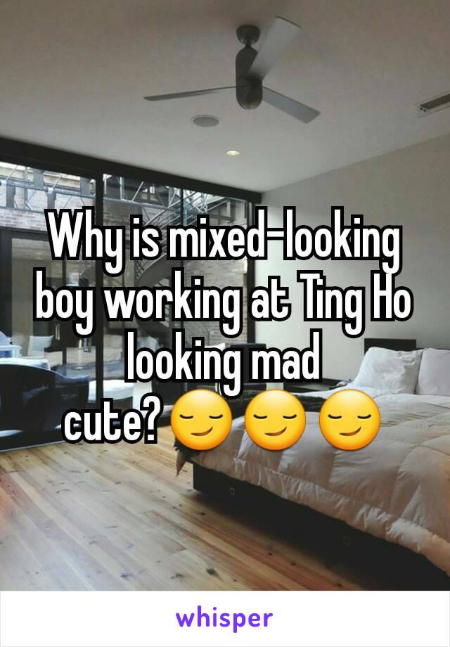 Why is mixed-looking boy working at Ting Ho looking mad cute?😏😏😏