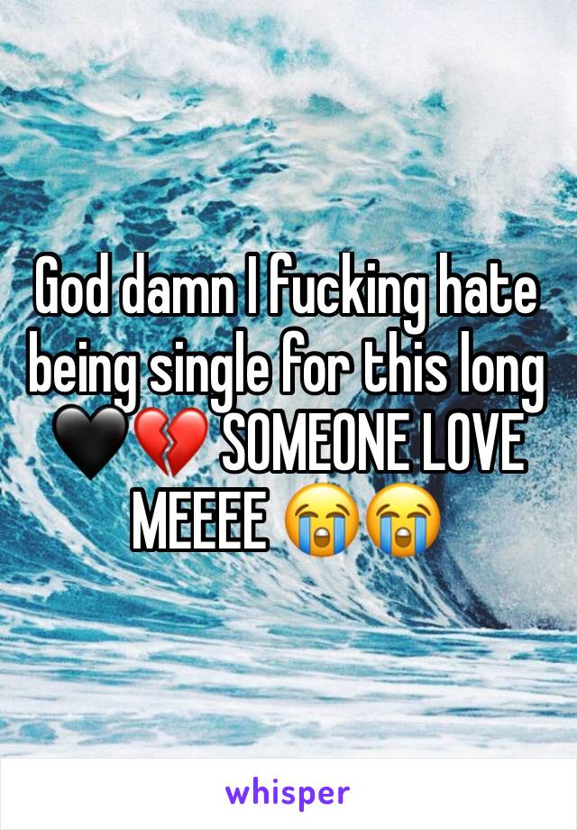 God damn I fucking hate being single for this long 🖤💔 SOMEONE LOVE MEEEE 😭😭