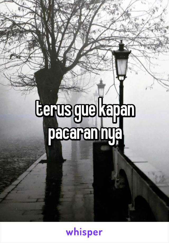 terus gue kapan pacaran nya