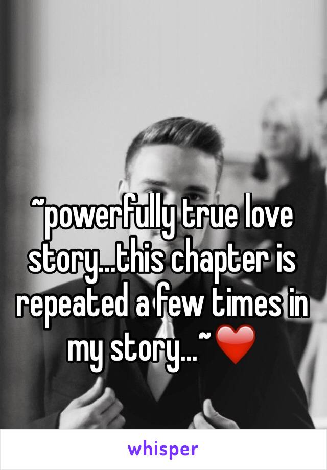 ~powerfully true love story...this chapter is repeated a few times in my story...~❤️