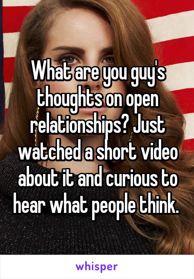 What are you guy's thoughts on open relationships? Just watched a short video about it and curious to hear what people think. 