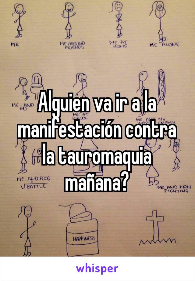 Alguien va ir a la manifestación contra la tauromaquia mañana?