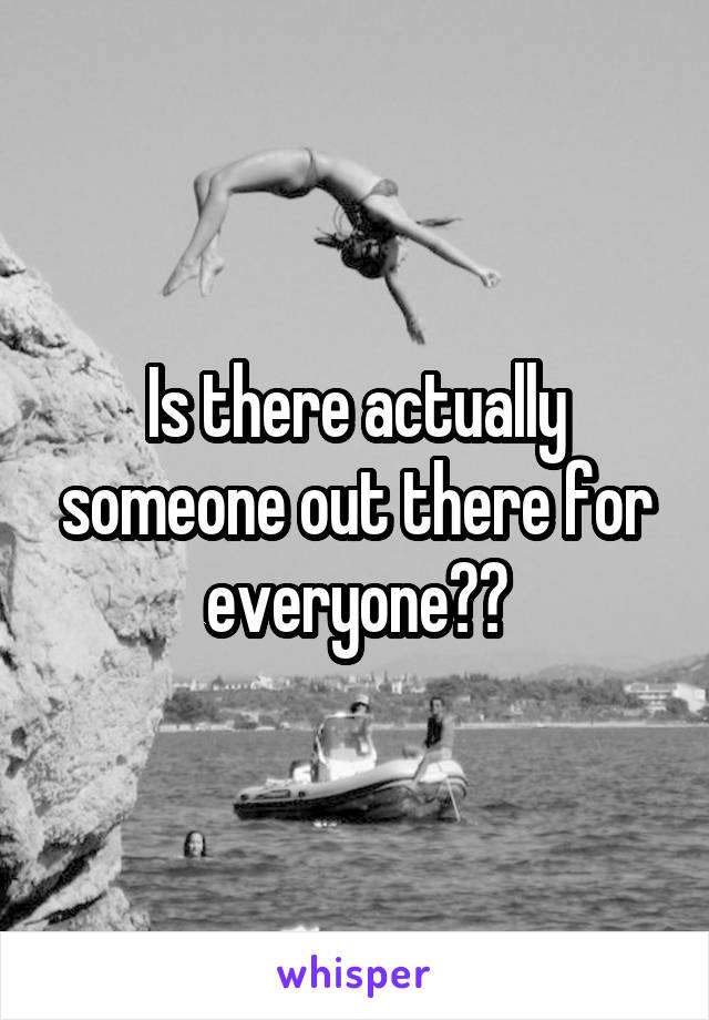 Is there actually someone out there for everyone??